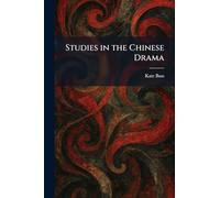 Studies in the Chinese Drama