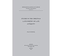 Studies In The Christian Latin Poetry Of Late Antiquity