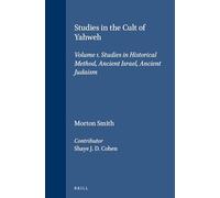 Studies in the Cult of Yahweh: Volume 1. Studies in Historical Method, Ancient Israel, Ancient Judaism