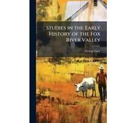 Studies In The Early History Of The Fox River Valley