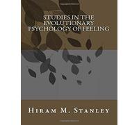 Studies in the Evolutionary Psychology of Feeling