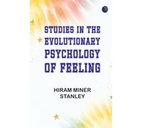 Studies in the Evolutionary Psychology of Feeling