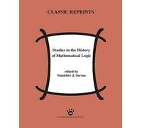 Studies In The History Of Mathematical Logic