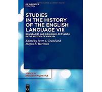 Studies In The History Of The English Language Viii: Boundaries And Boundary-Crossings In The History Of English (Topics In English Linguistics [Tiel])
