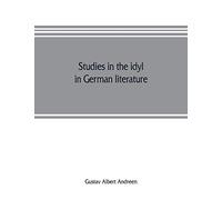 Studies In The Idyl In German Literature