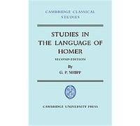 Studies in the Language of Homer, Cambridge Classical Studies G. P. Shipp (Auteur)