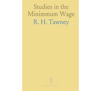 Studies in the Minimmum Wage: The Establishment of Minimum Rates, in the Chain-Making Industry Under, the Trade Boards Act of 1909