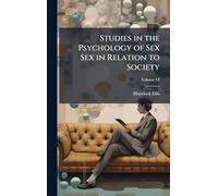 Studies in the Psychology of Sex Sex in Relation to Society