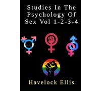 Studies in The Psychology Of Sex Vol 1-2-3-4 by Havelock Ellis