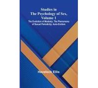 Studies In The Psychology Of Sex, Volume 1; The Evolution Of Modesty; The Phenomena Of Sexual Periodicity; Auto-Erotism
