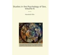 Studies in the Psychology of Sex, Volume 6