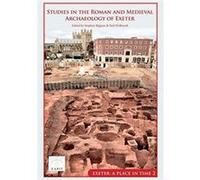 Studies in the Roman and Medieval Archaeology of Exeter Edited by Stephen Rippon , Edited by Neil Holbrook (Auteur)