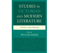 Studies In Victorian And Modern Literature: A Tribute To John Sutherland (Hardcover) William Baker, (Auteur)