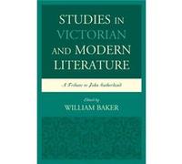 Studies In Victorian And Modern Literature: A Tribute To John Sutherland (Hardcover) William Baker, (Auteur)