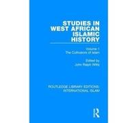 Studies in West African Islamic History: The Cultivators of Islam (Routledge Library Editions: International Islam) - [Version Originale] Inconnu (Auteur)