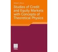 Studies Of Credit And Equity Markets With Concepts Of Theoretical Physics