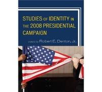 Studies of Identity in the 2008 Presidential Campaign Denton, Robert (Auteur)