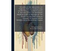 Studies Of The Influence Of Various Dietary Conditions On Physiological Resistance; Ii, The Influence Of Different Proportions Of Protein In The Food On The Partition Of Urinary Nitrogen After Dosage 