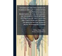 Studies of the Influence of Various Dietary Conditions on Physiological Resistance; II, The Influence of Different Proportions of Protein in the Food ... Nitrogen After Dosage With Potassium Cyanid