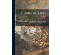 Studies Of Trees: Lessons In Foliage Contrasts, Oak, Ash, Beech: With A Description Of Each Tree And Full Instructions For Drawing And P