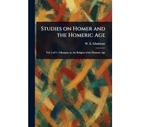 Studies on Homer and the Homeric Age