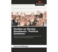 Studies on Martha Nussbaum: ‘Political Emotions’: A journey through philosophical positions on the emotions of fear, envy and shame