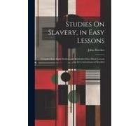 Studies On Slavery, In Easy Lessons