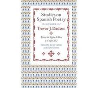 Studies on Spanish Poetry in Honour of Trevor J. Dadson Javier Letran Isabel Torres (Auteur)