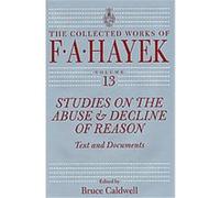 Studies on the Abuse and Decline of Reason, COLLECTED WORKS OF F A HAYEK Friedrich A. Von Hayek (Auteur)