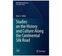 Studies On The History And Culture Along The Continental Silk Road
