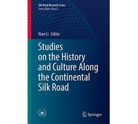 Studies On The History And Culture Along The Continental Silk Road