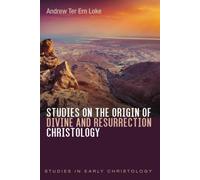 Studies On The Origin Of Divine And Resurrection Christology