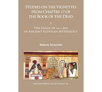 Studies on the Vignettes from Chapter 17 of the Book of the Dead I: The Image of Ms.w Bdst in Ancient Egyptian Mythology