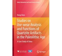 Studies on Use-wear Analysis and Functions of Quartzite Artifacts in the Paleolithic Age: A Case Study of China