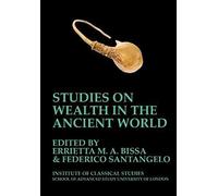 Studies On Wealth In The Ancient World (Bics Supplement 133)