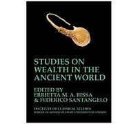 Studies On Wealth In The Ancient World (Bics Supplement 133)