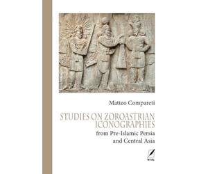 STUDIES ON ZOROASTRIAN ICONOGRAPHIES: from Pre-Islamic Persia and Central Asia