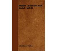 Studies - Scientific and Social - Vol. II. Wallace, Alfred Russel (Auteur)