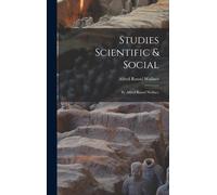 Studies Scientific & Social: By Alfred Russel Wallace