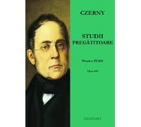 Studii pregatitoare pentru pian - Czerny, Editie in limba romana