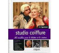 Kit Spencer – Studio coiffure – 50 modèles pour le théâtre et le cinéma