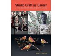 Studio Craft As Career Paul J Stankard, (Auteur)