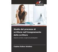 Studio del processo di scrittura nell'insegnamento della scrittura: Imparare a scrivere: un approccio psicolinguistico