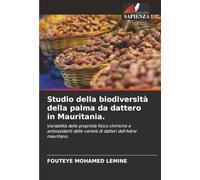 Studio della biodiversità della palma da dattero in Mauritania.: Variabilità delle proprietà fisico-chimiche e antiossidanti delle varietà di datteri dell'Adrar mauritano.