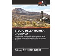 STUDIO DELLA NATURA GIURIDICA: Qualificazione giuridica e quadro normativo per le attività estrattive nella Repubblica Democratica del Congo.