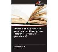 Studio Della Variabilità Genetica Del Fieno Greco (Trigonella Foenum - Graecum L)