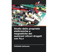 Studio delle proprietà elettroniche e magnetiche dei semiconi nitruri drogati con Fe,v