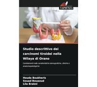 Studio descrittivo dei carcinomi tiroidei nella Wilaya di Orano: Cambiamenti nelle caratteristiche demografiche, cliniche e anatomopatologiche