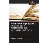 Studio Dft Sugli Agenti Chelanti Per Il Trattamento Del Sovraccarico Di Ferro
