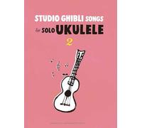 Studio Ghibli Songs for Solo Ukulele 2/English Version: ウクレレでやさしく弾ける スタジオジブリ Vol.2(英語版)